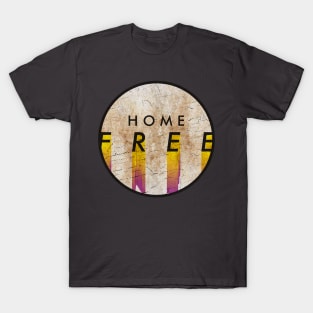 HOME FREE T-Shirt